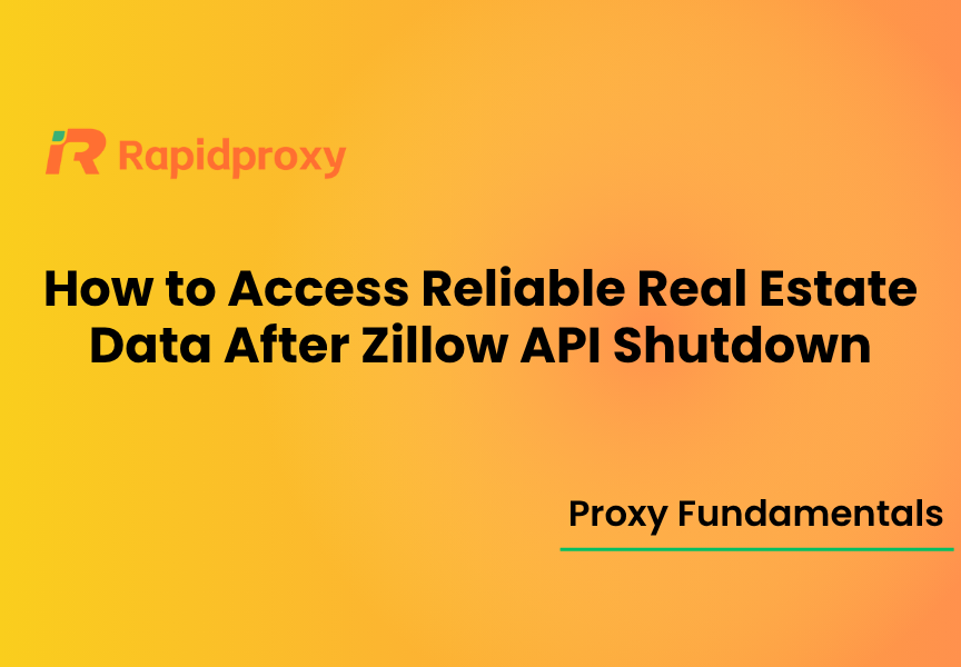 How to Access Reliable Real Estate Data After Zillow API Shutdown