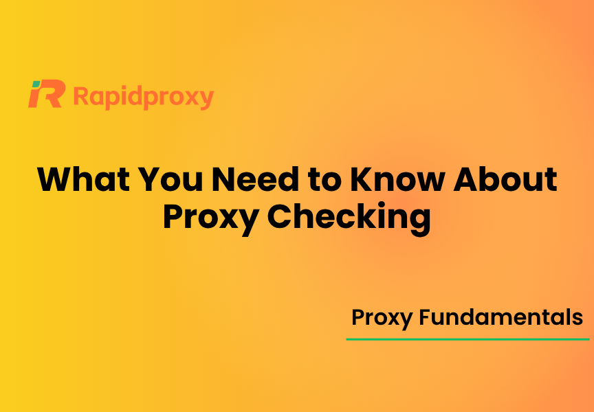 What You Need to Know About Proxy Checking