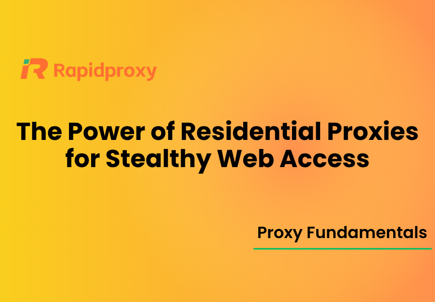 The Power of Residential Proxies for Stealthy Web Access