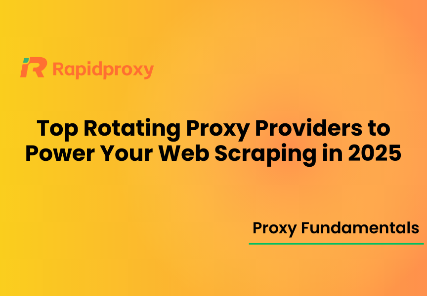 Top Rotating Proxy Providers to Power Your Web Scraping in 2025