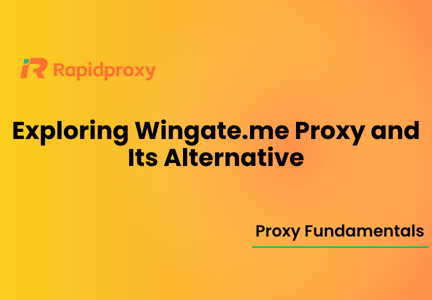 Exploring Wingate.me Proxy and Its Alternative