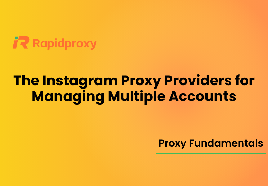 The Instagram Proxy Providers for Managing Multiple Accounts