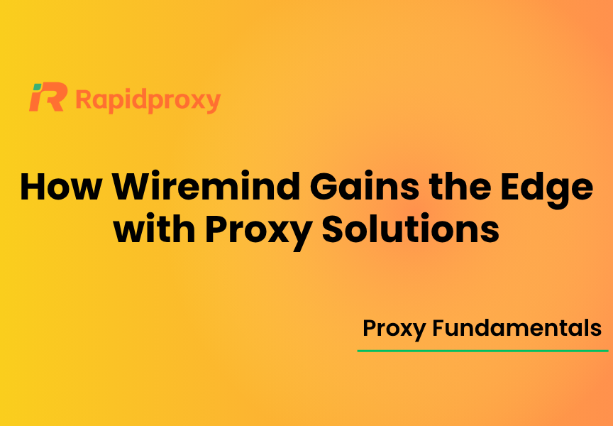 How Wiremind Gains the Edge with Proxy Solutions