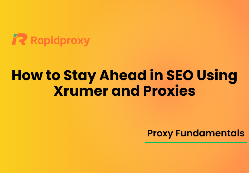 How to Stay Ahead in SEO Using Xrumer and Proxies