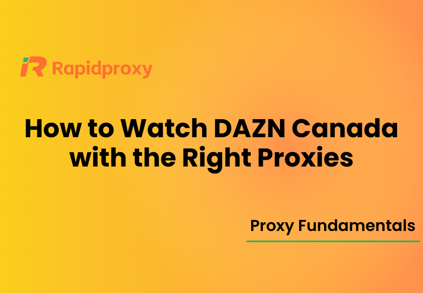How to Watch DAZN Canada with the Right Proxies