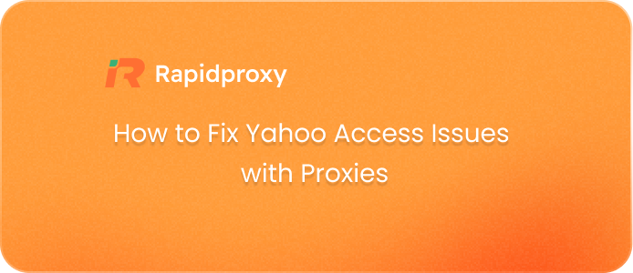 How to Fix Yahoo Access Issues with Proxies