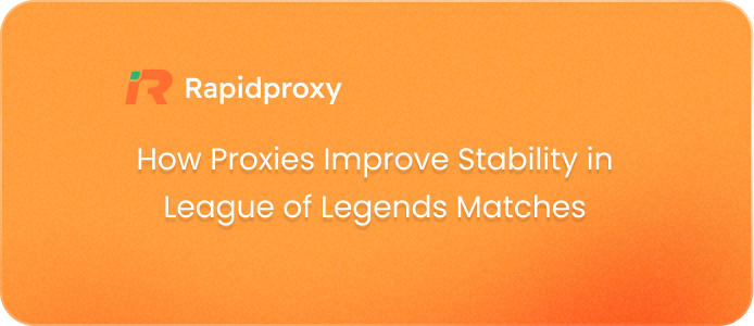 How Proxies Improve Stability in League of Legends Matches